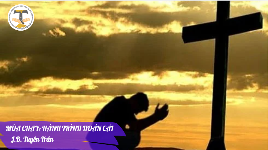 MÙA CHAY: MỘT HÀNH TRÌNH HOÁN CẢI